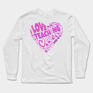 Fun Love for students tee I Love Teaching Pre-K Long Sleeve T-Shirt